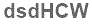 The text to enter in the texbox below is: dsdHCW