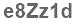 The text to enter in the texbox below is: e8Zz1d