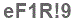 The text to enter in the texbox below is: eF1R!9