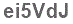 The text to enter in the texbox below is: ei5VdJ