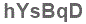 The text to enter in the texbox below is: hYsBqD