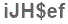The text to enter in the texbox below is: iJH$ef