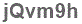 The text to enter in the texbox below is: jQvm9h