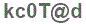 The text to enter in the texbox below is: kc0T@d