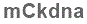 The text to enter in the texbox below is: mCkdna