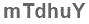 The text to enter in the texbox below is: mTdhuY
