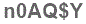 The text to enter in the texbox below is: n0AQ$Y