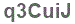 The text to enter in the texbox below is: q3CuiJ