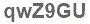 The text to enter in the texbox below is: qwZ9GU