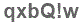 The text to enter in the texbox below is: qxbQ!w