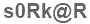 The text to enter in the texbox below is: s0Rk@R