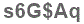 The text to enter in the texbox below is: s6G$Aq