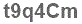 The text to enter in the texbox below is: t9q4Cm