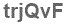 The text to enter in the texbox below is: trjQvF
