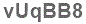 The text to enter in the texbox below is: vUqBB8