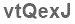 The text to enter in the texbox below is: vtQexJ
