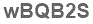 The text to enter in the texbox below is: wBQB2S