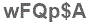 The text to enter in the texbox below is: wFQp$A