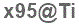 The text to enter in the texbox below is: x95@Ti