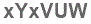The text to enter in the texbox below is: xYxVUW