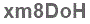 The text to enter in the texbox below is: xm8DoH