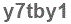 The text to enter in the texbox below is: y7tby1
