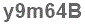 The text to enter in the texbox below is: y9m64B