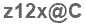 The text to enter in the texbox below is: z12x@C