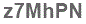The text to enter in the texbox below is: z7MhPN