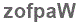 The text to enter in the texbox below is: zofpaW