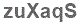The text to enter in the texbox below is: zuXaqS