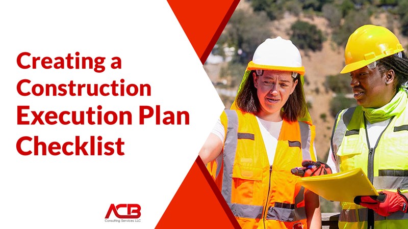 Creating a Construction Execution Plan Checklist
