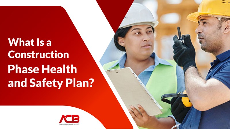 What Is a Construction Phase Health and Safety Plan?