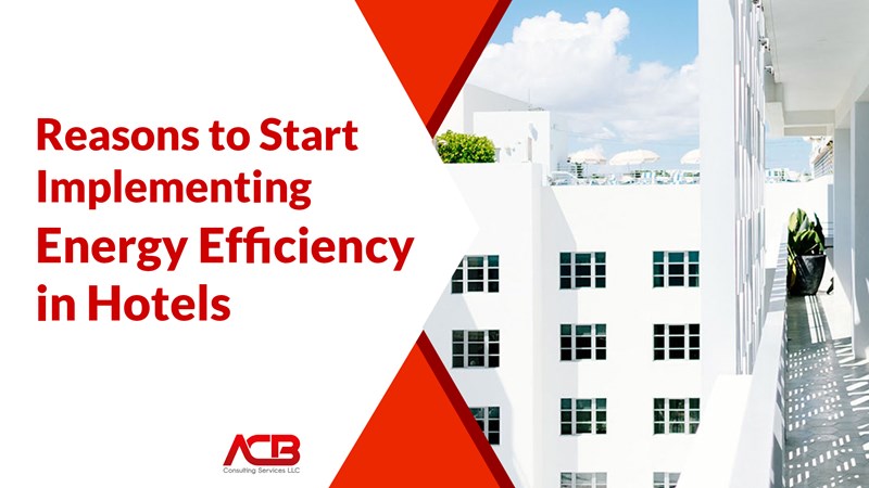 Reasons to Start Implementing Energy Efficiency in Hotels
