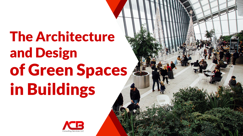 The Architecture and Design of Green Spaces in Buildings