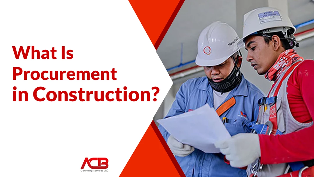 What Is Procurement in Construction? 